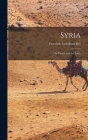 Syria: The Desert and the Sown By Gertrude Lowthian Bell Cover Image