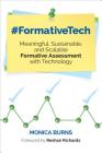 #Formativetech: Meaningful, Sustainable, and Scalable Formative Assessment with Technology (Corwin Teaching Essentials) By Monica Burns Cover Image