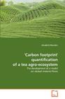 'Carbon footprint' quantification of a tea agro-ecosystem By Elisabeth Mavrakis Cover Image