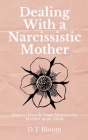 Dealing With A Narcissistic Mother: How to Handle Your Narcissistic Mother as an Adult Cover Image