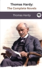 Thomas Hardy: The Complete Novels (The Greatest Writers of All Time Book 41) By Thomas Hardy Cover Image
