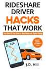 Rideshare Driver Hacks That Work: Your Quick & Easy Guide to More Money and Higher Ratings By J. D. Hill Cover Image
