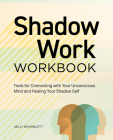 Shadow Work Workbook: Tools for Connecting with Your Unconscious Mind and Healing Your Shadow Self By Kelly Bramblett Cover Image