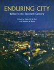 Enduring City: Belfast in the Twentieth Century By Frederick W. Boal (Editor), Stephen A. Royle (Editor), Maura E. Pringle (With) Cover Image