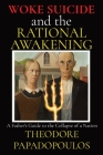 WOKE SUICIDE and the RATIONAL AWAKENING: A Father's Guide to the Collapse of a Nation Cover Image