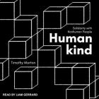 Humankind Lib/E: Solidarity with Nonhuman People By Liam Gerrard (Read by), Timothy Morton Cover Image