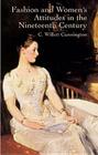 Fashion and Women's Attitudes in the Nineteenth Century By C. Willett Cunnington Cover Image