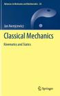 Classical Mechanics: Kinematics and Statics (Advances in Mechanics and Mathematics #28) By Jan Awrejcewicz Cover Image