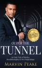 Out of the Tunnel: An Epic Tale of Battles, Breakthroughs, & New Beginnings Cover Image