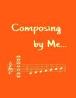 Composing By Me...: for Songwriters and Musicians wanting to save their work Cover Image