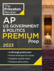 Princeton Review AP U.S. Government & Politics Premium Prep, 2023: 6 Practice Tests + Complete Content Review + Strategies & Techniques (College Test Preparation) Cover Image