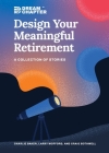 Design Your Meaningful Retirement: A Collection of Stories By Charlie Baker, Larry Wofford, Craig Bothwell Cover Image
