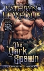 The Dark Spawn By Kathryn Le Veque Cover Image