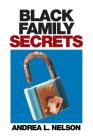 Black Family Secrets By Andrea L. Nelson Cover Image