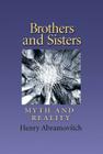 Brothers and Sisters: Myth and Reality (Carolyn and Ernest Fay Series in Analytical Psychology #19) By Henry Abramovitch Cover Image