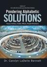 Pondering Alphabetic SOLUTIONS: Peace, Politics, Public Affairs, People Relations By Carolyn Ladelle Bennett Cover Image