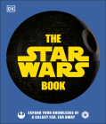 The Star Wars Book: Expand your knowledge of a galaxy far, far away Cover Image
