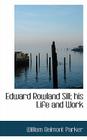 Edward Rowland Sill; His Life and Work By William Belmont Parker Cover Image