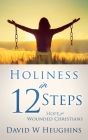 Holiness in 12 Steps: Hope for Wounded Christians Cover Image
