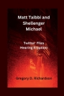 Matt Taibbi and Shellenger Michael: Twitter Files Hearing Eruption By Gregory D. Richardson Cover Image
