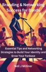 Branding & Networking Success for Bands By Neil J. Milliner Cover Image
