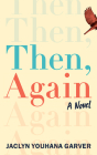 Then, Again By Jaclyn Youhana Garver Cover Image