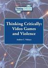 Video Games and Violence (Thinking Critically (Reference Point)) Cover Image