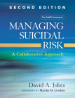 Managing Suicidal Risk: A Collaborative Approach By David A. Jobes, PhD, ABPP, Marsha M. Linehan, PhD, ABPP (Foreword by) Cover Image