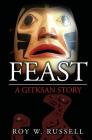 Feast: A Gitksan Story By Roy W. Russell Cover Image