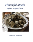 Flavorful meals By C. M. Taracido Cover Image