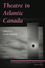Theatre in Atlantic Canada (Critical Perspectives on Canadian Theatre in English #16) Cover Image