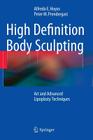 High Definition Body Sculpting: Art and Advanced Lipoplasty Techniques By Alfredo E. Hoyos, Peter M. Prendergast Cover Image