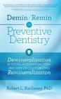 Demin/Remin in Preventive Dentistry: Demineralization By Foods, Acids, And Bacteria, And How To Counter Using Remineralization By Robert L. Karlinsey Cover Image
