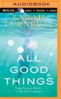 All Good Things: From Paris to Tahiti: Life and Longing By Sarah Turnbull, Caroline Lee (Read by) Cover Image