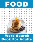 Food Word Search Book For Adults: 116 Large Print Foodies Puzzles With Solutions Cover Image