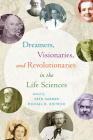 Dreamers, Visionaries, and Revolutionaries in the Life Sciences By Oren Harman (Editor), Michael R. Dietrich (Editor) Cover Image