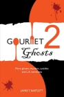 Gourmet Ghosts 2 By James T. Bartlett Cover Image