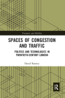 Spaces of Congestion and Traffic: Politics and Technologies in Twentieth-Century London (Transport and Mobility) Cover Image