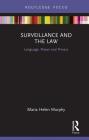 Surveillance and the Law: Language, Power, and Privacy By Maria Helen Murphy Cover Image