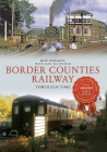The Border Counties Railway Through Time Cover Image