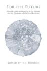 For the Future: Poems and Essays in Honour of J.H. Prynne on His 80th Birthday By Ian Brinton (Editor) Cover Image