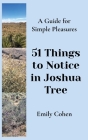 51 Things to Notice in Joshua Tree: A Guide for Simple Pleasures Cover Image