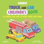 Danish Truck and Car Children's Book: 20 Trucks and Cars to Make Your Child Smile By Federico Bonifacini (Illustrator), Roan White Cover Image