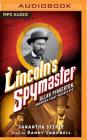 Lincoln's Spymaster: Allan Pinkerton, America's First Private Eye By Samantha Seiple, Danny Campbell (Read by) Cover Image