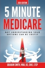 5 Minute Medicare: Not Understanding Your Options Can Be Costly By Graham Smith Cover Image
