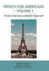 French for Americans--Volume 1: A clear and easy method for beginners Cover Image