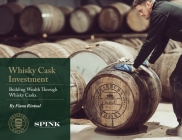 Whisky Cask Investment: Building Wealth Through Whisky Casks By Fiona Rintoul Cover Image