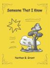 Someone That I Know By Nathan B. Grant Cover Image