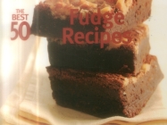 The Best 50 Fudge Recipes By Marcia Kriner Cover Image