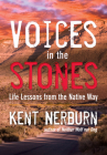 Voices in the Stones: Life Lessons from the Native Way By Kent Nerburn Cover Image